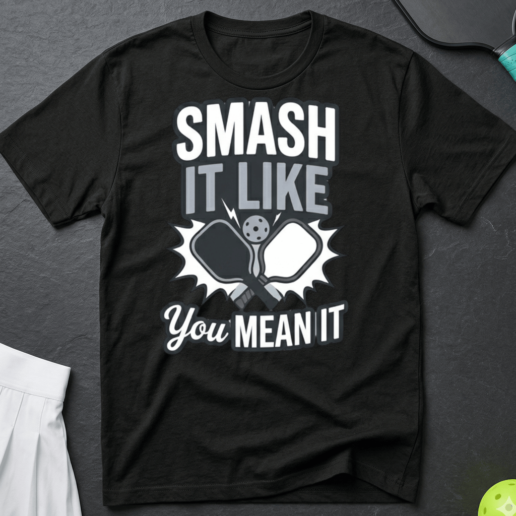 Smash it like you mean it T-Shirt
