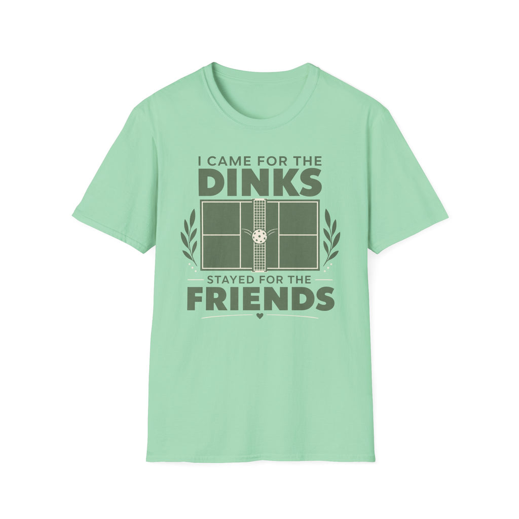 I came for the dinks stayed for the friends T-Shirt