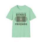 I came for the dinks stayed for the friends T-Shirt