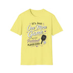 It's just one more game T-Shirt