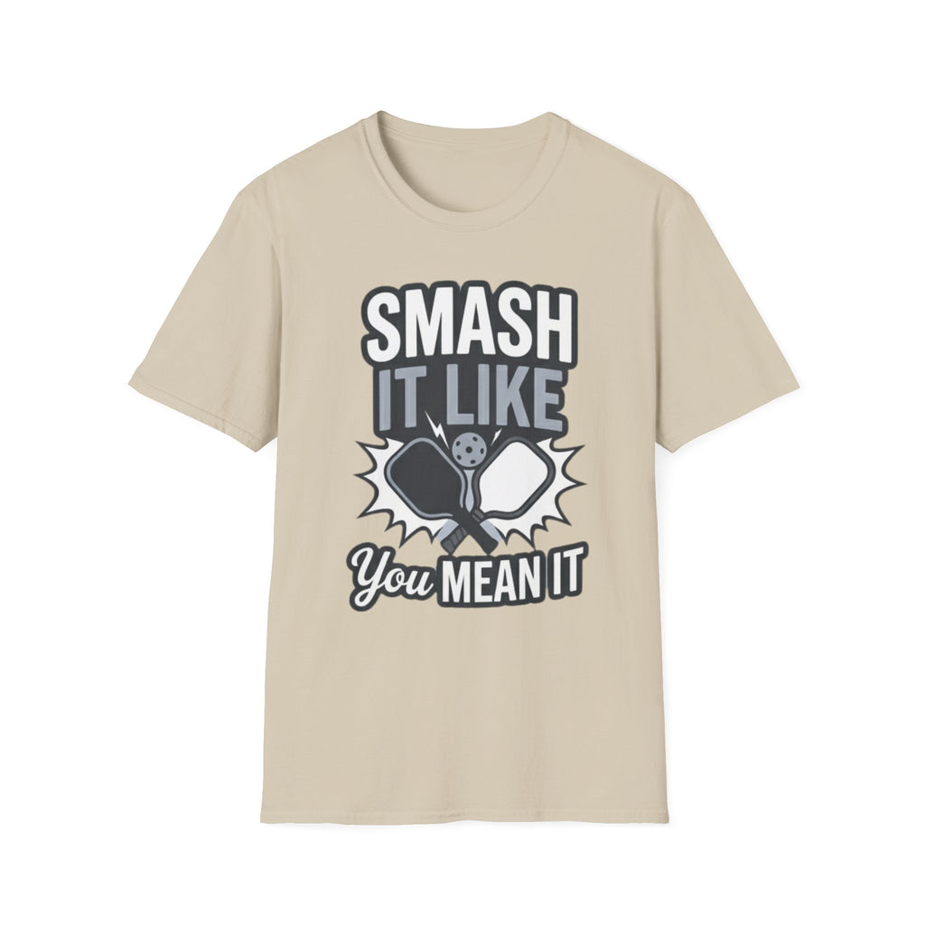 Smash it like you mean it T-Shirt