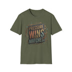 Pressure wins for matches T-Shirt