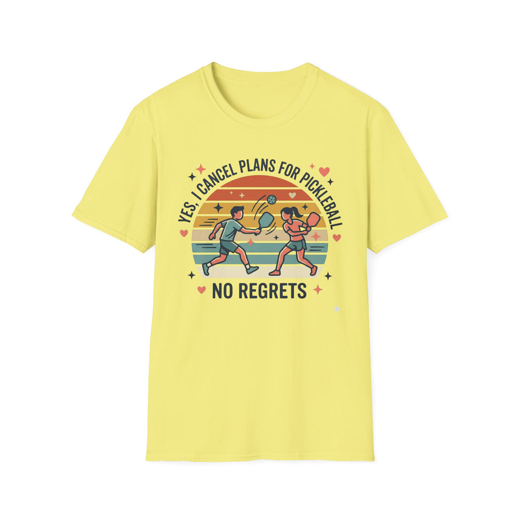 Yes I cancel plans for pickleball T-Shirt