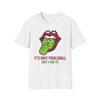 It's only pickleball but I like it T-Shirt
