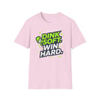 Dink soft win hard T-Shirt