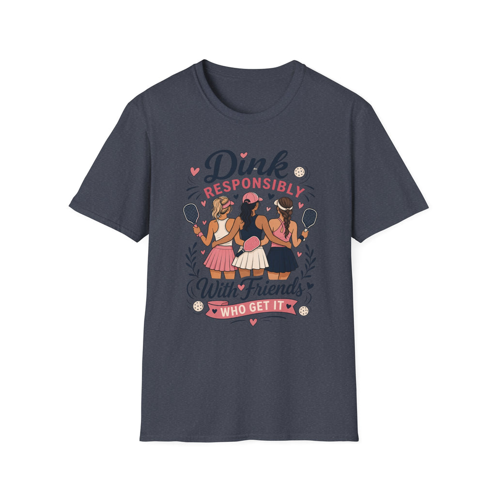 Dink responsibly with friends T-Shirt
