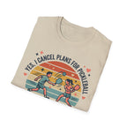 Yes I cancel plans for pickleball T-Shirt