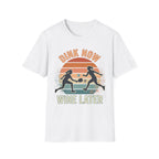Drink Now Wine Later T-Shirt