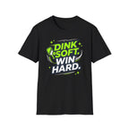Dink soft win hard T-Shirt