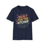 Built for the kitchen T-Shirt
