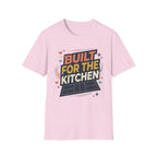 Built for the kitchen T-Shirt