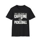 This Dad runs on coffee and Pickleball T-Shirt