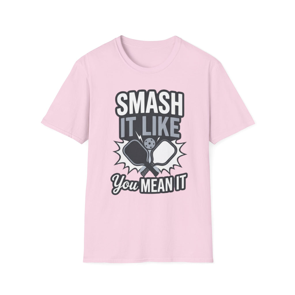 Smash it like you mean it T-Shirt