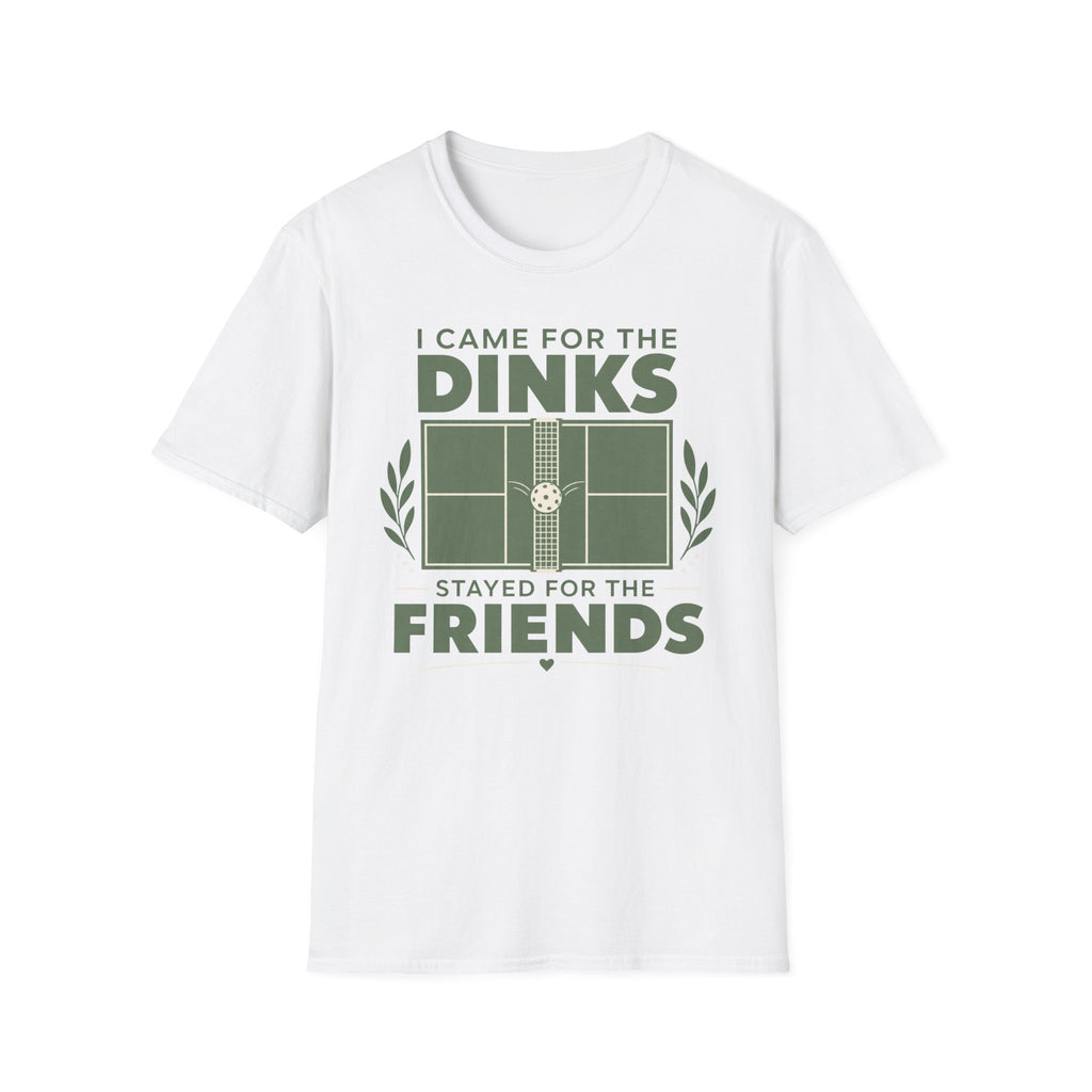 I came for the dinks stayed for the friends T-Shirt