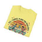 Yes I cancel plans for pickleball T-Shirt