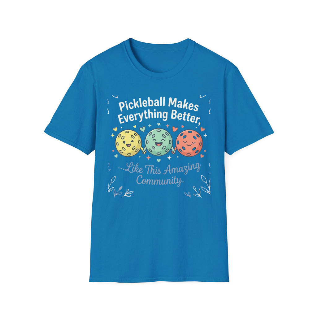Pickleball makes everything better T-Shirt