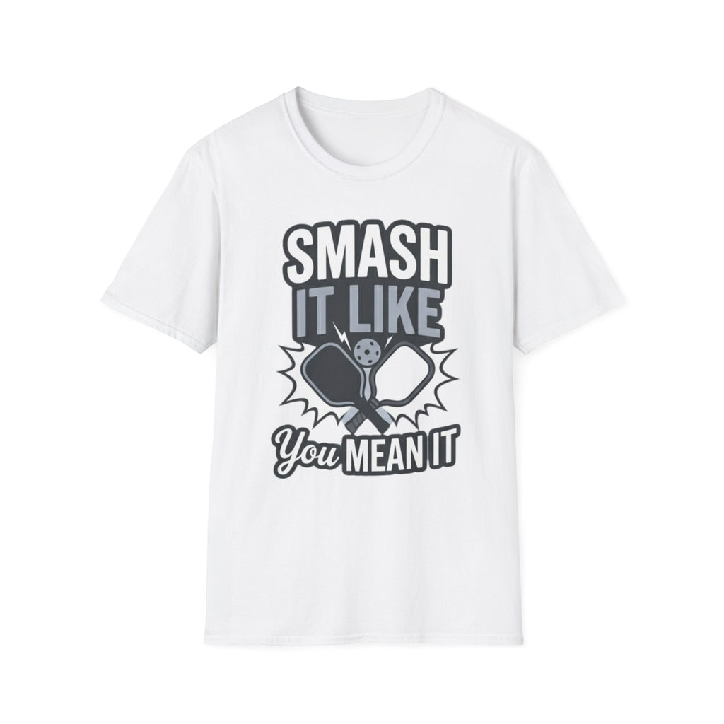 Smash it like you mean it T-Shirt