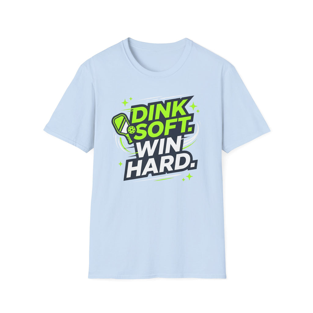 Dink soft win hard T-Shirt