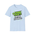 Dink soft win hard T-Shirt