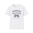 Dinking With My People T-Shirt — Funny Tee