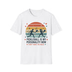 Pickleball is my personality now T-Shirt