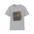 Pressure wins for matches T-Shirt