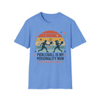 Pickleball is my personality now T-Shirt