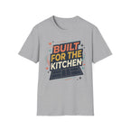 Built for the kitchen T-Shirt