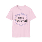 Sorry I can't I have pickelball T-Shirt
