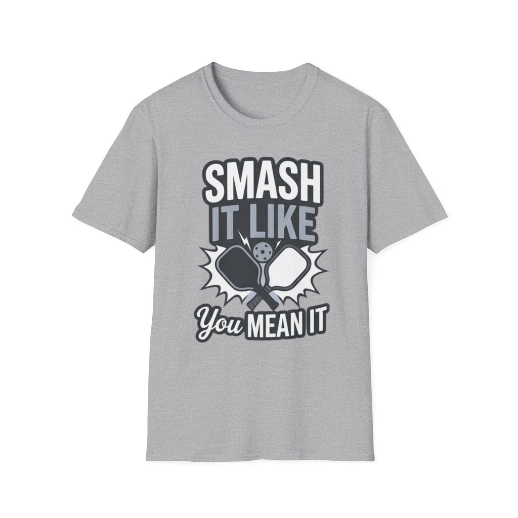 Smash it like you mean it T-Shirt