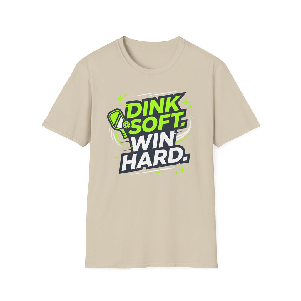 Dink soft win hard T-Shirt