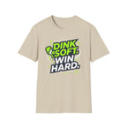 Dink soft win hard T-Shirt