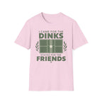 I came for the dinks stayed for the friends T-Shirt