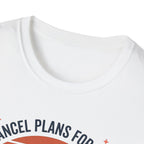 Yes I cancel plans for pickleball T-Shirt
