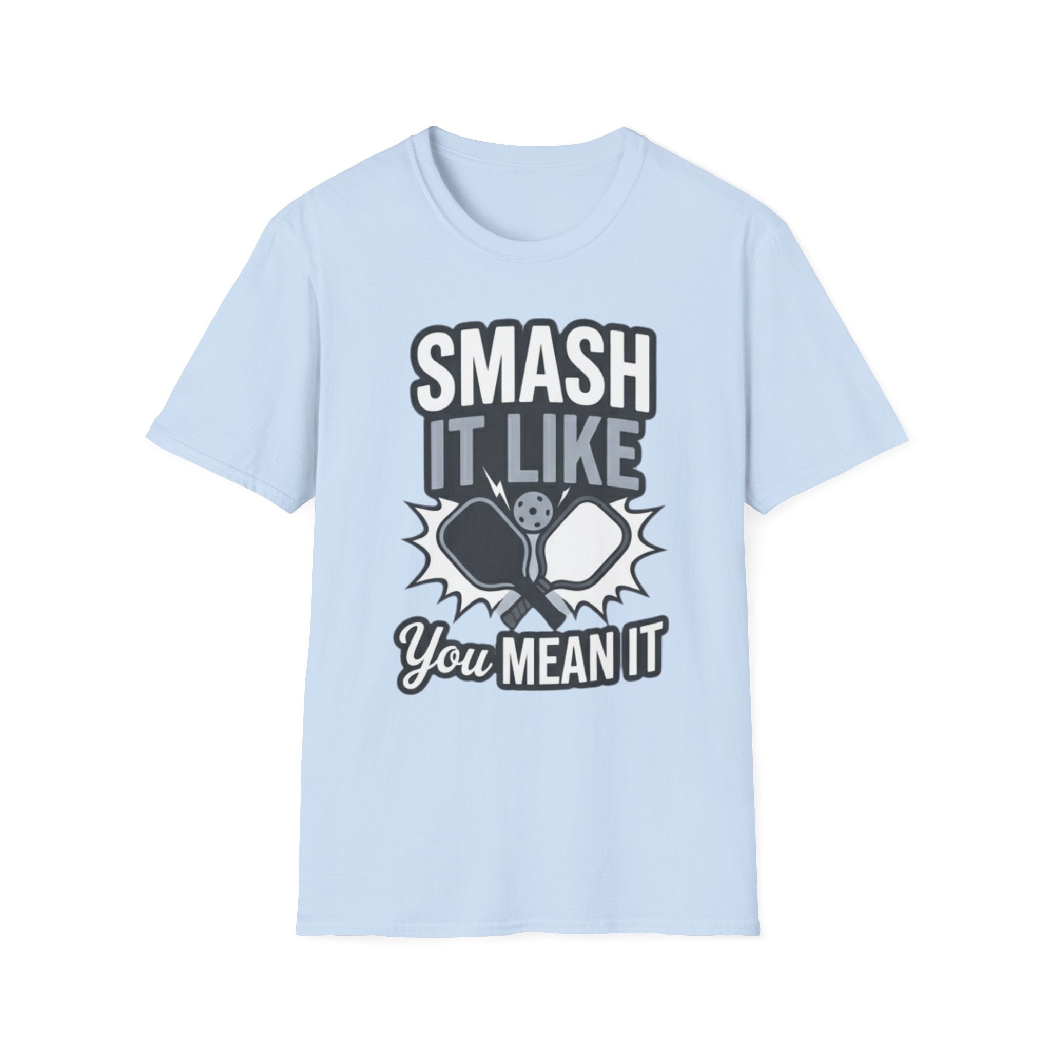 Smash it like you mean it T-Shirt