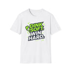 Dink soft win hard T-Shirt
