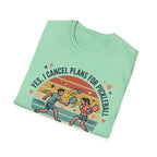 Yes I cancel plans for pickleball T-Shirt