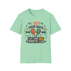 I got your back I got your shots T-Shirt