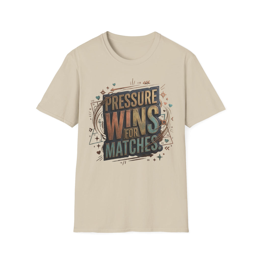 Pressure wins for matches T-Shirt