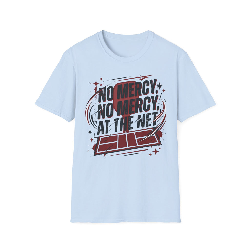 No mercy at the net T-Shirt