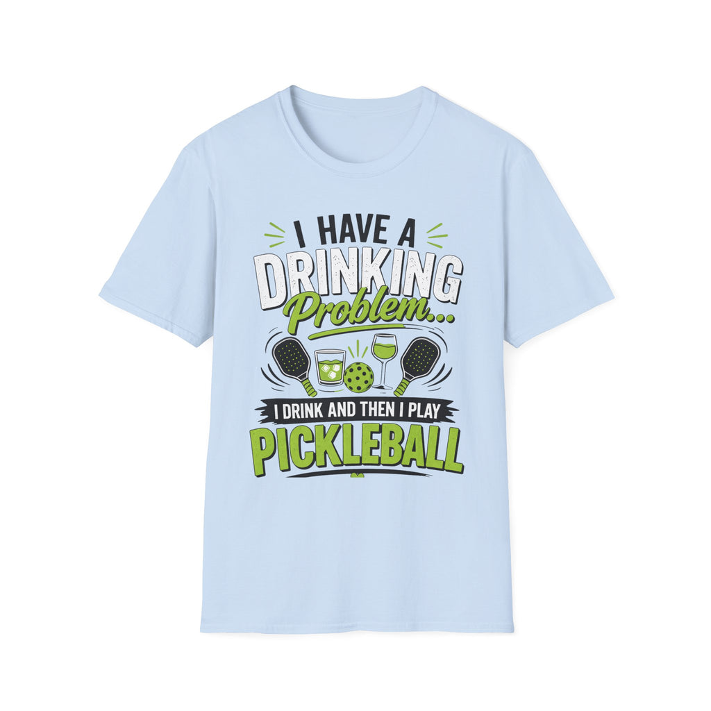 I have a drinking problem T-Shirt