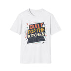 Built for the kitchen T-Shirt
