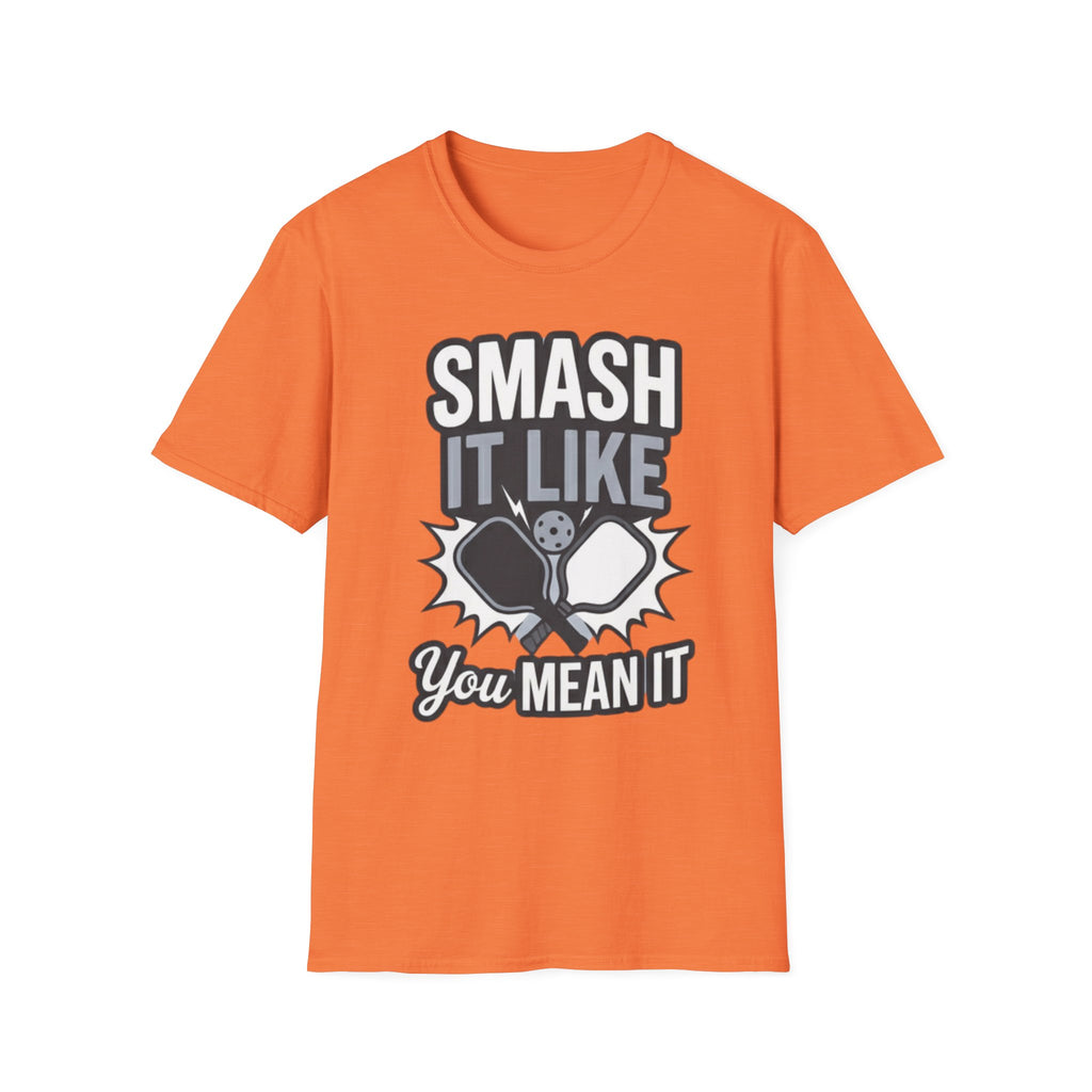 Smash it like you mean it T-Shirt