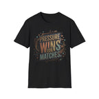 Pressure wins for matches T-Shirt