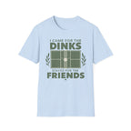 I came for the dinks stayed for the friends T-Shirt