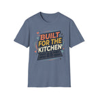 Built for the kitchen T-Shirt