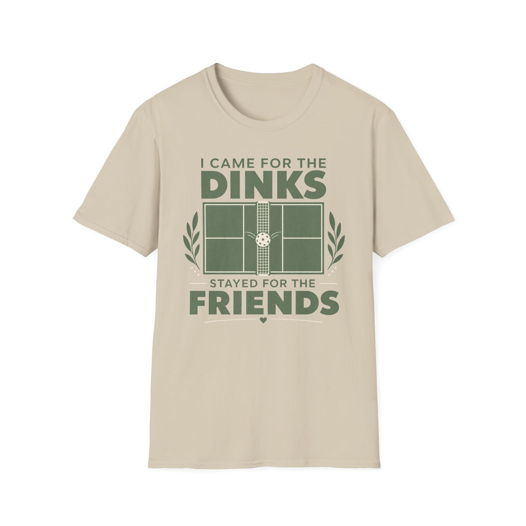 I came for the dinks stayed for the friends T-Shirt