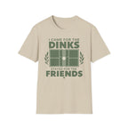 I came for the dinks stayed for the friends T-Shirt