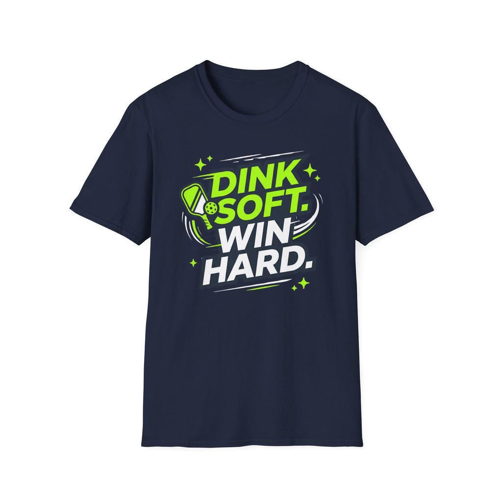 Dink soft win hard T-Shirt