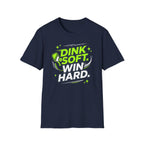 Dink soft win hard T-Shirt